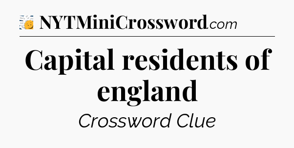 Capital residents of england - 7 Little Words