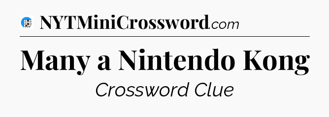 Many a Nintendo Kong Crossword Clue
