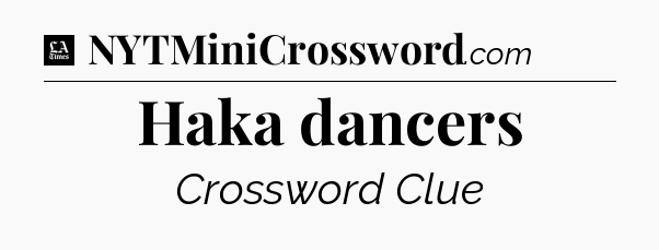 Haka dancers - LA Times Crossword