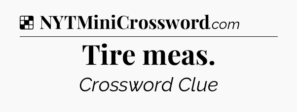Solution: Tire meas - NYT Crossword