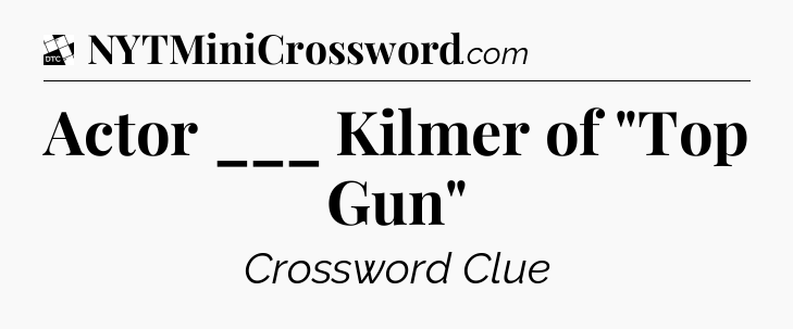 Actor ___ Kilmer of 