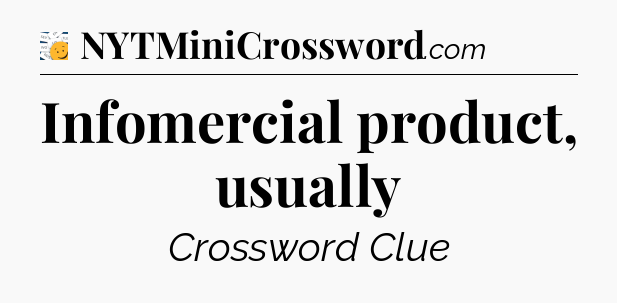 Infomercial product, usually - 7 Little Words