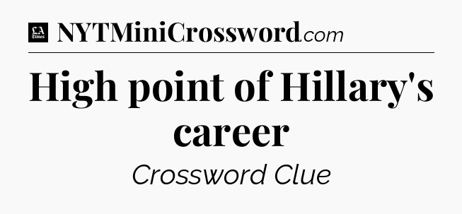 High point of Hillary's career - LA Times Crossword