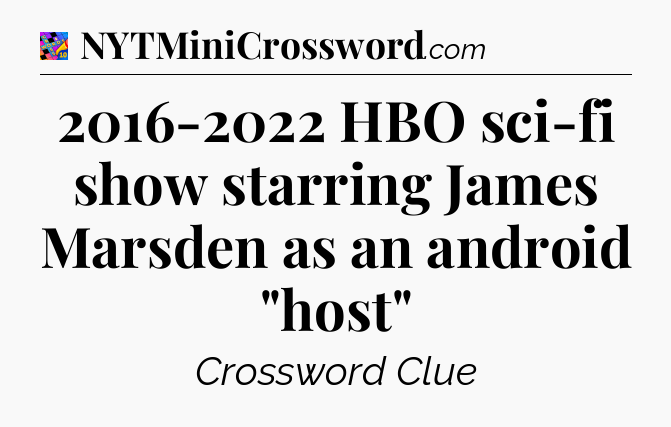 2016-2022 HBO sci-fi show starring James Marsden as an android 