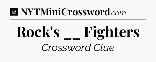 Rock's __ Fighters - LA Times Crossword