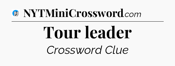 Tour leader Crossword Clue