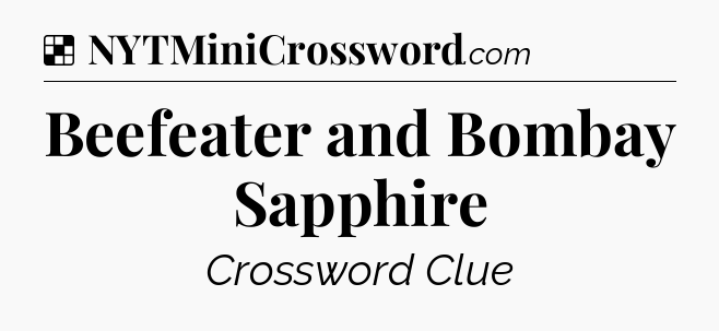 Solution: Beefeater and Bombay Sapphire - NYT Crossword
