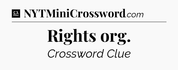 Rights org - LA Times Crossword