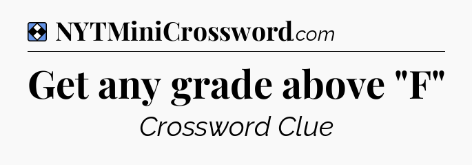 Solution: Get any grade above 