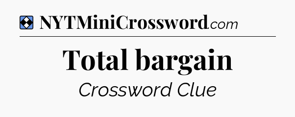 Solution: Total bargain - NYT Mini Crossword