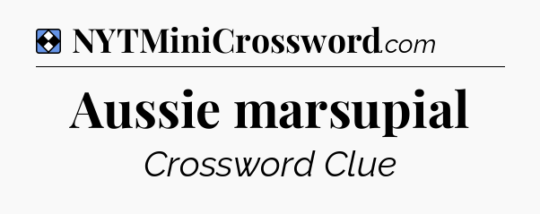 Solution: Aussie marsupial - NYT Mini Crossword