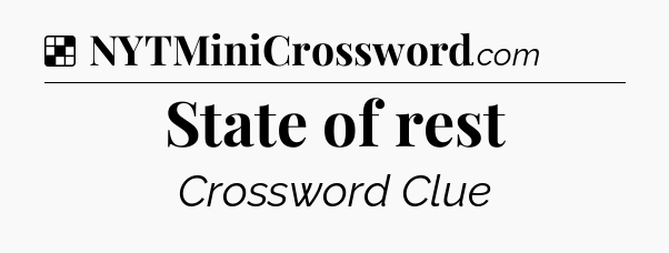 Solution: State of rest - NYT Crossword