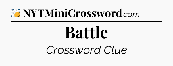 Battle - 7 Little Words