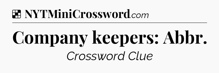 Solution: Company keepers: Abbr - NYT Crossword