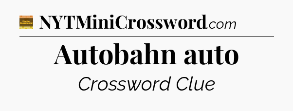 Autobahn auto crossword clue Eugene Sheffer