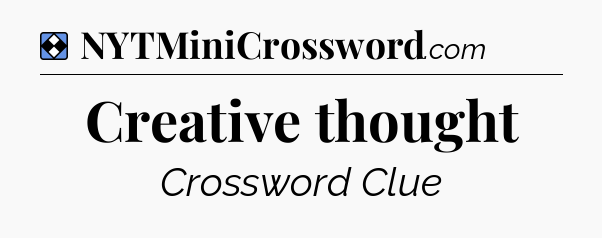 Solution: Creative thought - NYT Mini Crossword
