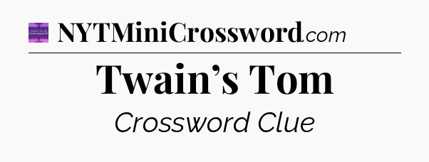 Twain’s Tom - Thomas Joseph Crossword