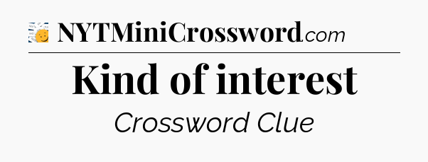 Kind of interest - 7 Little Words