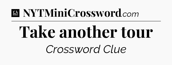 Take another tour - LA Times Crossword