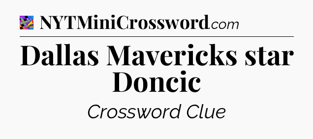 Dallas Mavericks star Doncic Crossword Clue