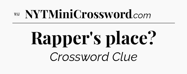 Rapper's place - WSJ Crossword
