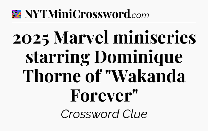 2025 Marvel miniseries starring Dominique Thorne of 