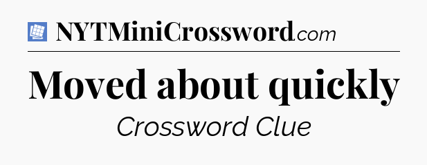 Moved about quickly Puzzle Page Crossword Clue