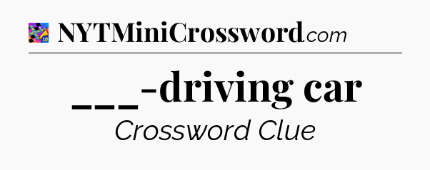 ___-driving car Crossword Clue