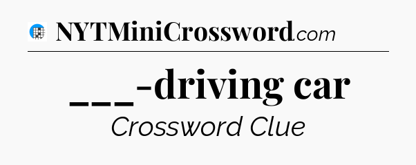 ___-driving car Crossword Clue