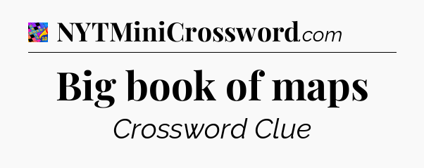Big book of maps Crossword Clue