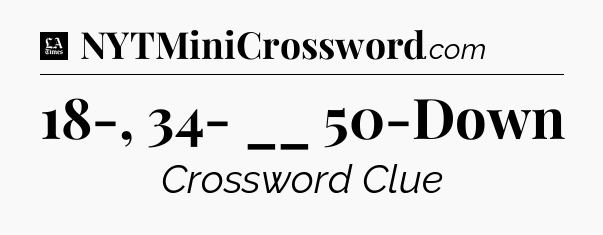 18-, 34- __ 50-Down - LA Times Crossword