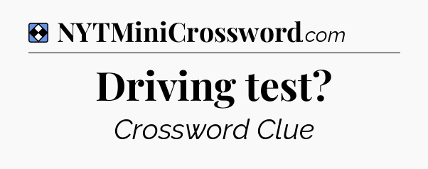 Solution: Driving test - NYT Mini Crossword