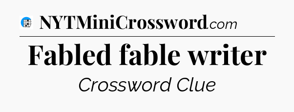 Fabled fable writer Crossword Clue