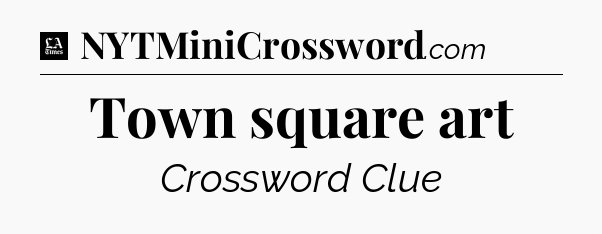 Town square art - LA Times Crossword