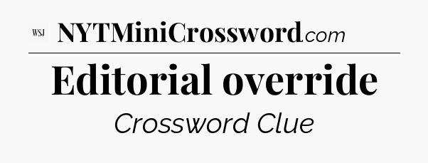Editorial override - WSJ Crossword