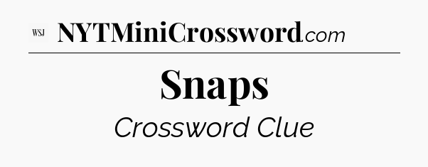 Snaps - WSJ Crossword