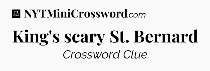 King's scary St. Bernard - LA Times Crossword