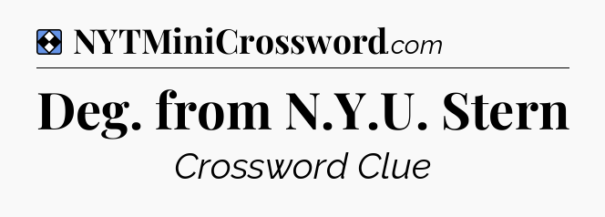 Solution: Deg. from N.Y.U. Stern - NYT Mini Crossword