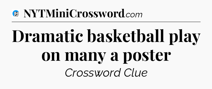 Dramatic basketball play on many a poster Crossword Clue