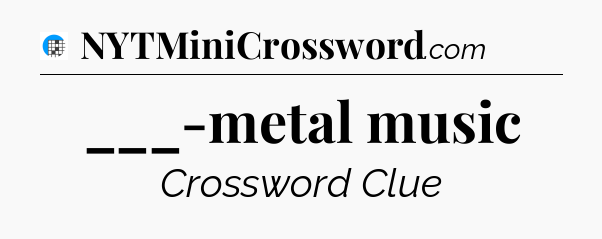 ___-metal music Crossword Clue