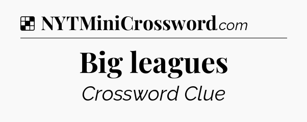 Solution: Big leagues - NYT Crossword