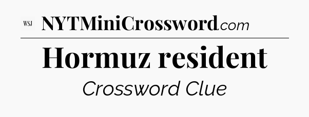 Hormuz resident - WSJ Crossword