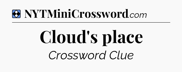 Solution: Cloud's place - NYT Mini Crossword