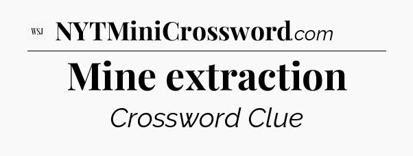 Mine extraction - WSJ Crossword
