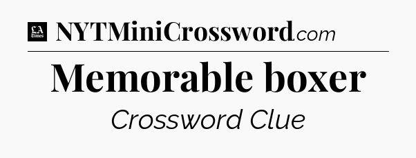 Memorable boxer - LA Times Crossword