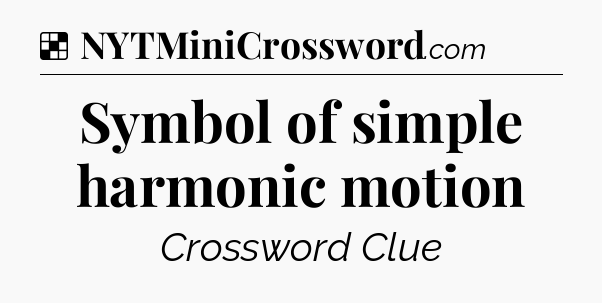 Solution: Symbol of simple harmonic motion - NYT Crossword