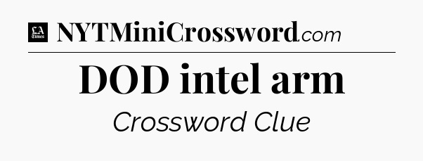 DOD intel arm - LA Times Crossword