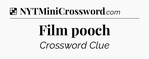 Solution: Film pooch - NYT Crossword