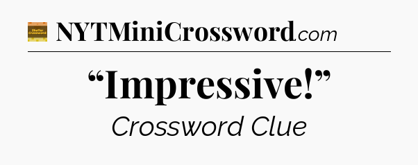 “Impressive!” - Eugene Sheffer Crossword
