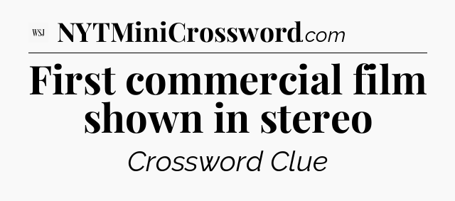 First commercial film shown in stereo - WSJ Crossword